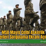 MSB Mayıs Celbi Askerlik Yerleri Sorgulama Ekranı Açıldı