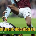 77 Milyon Euroluk Yıldız Süper Lig Yolunda